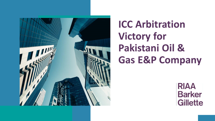 ICC Arbitration Victory for Pakistani Oil & Gas E&P Company Cover Sheet