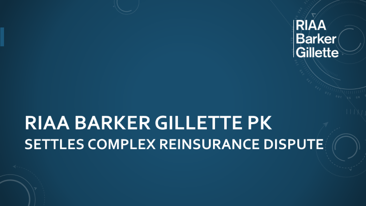 RIAA Barker Gillette PK settles complex reinsurance dispute cover sheet