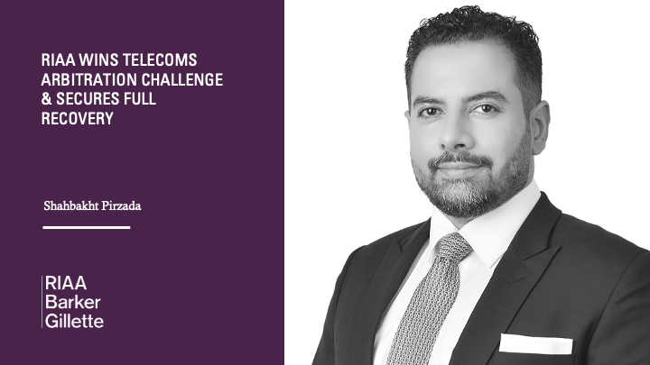 RIAA Barker Gillette wins telecoms arbitration in Pakistan case, defeating NTC's award challenges and securing recovery